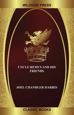 Uncle Remus and His Friends - Harris, Joel Chandler