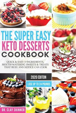 The Super Easy Keto Desserts Cookbook - Clay, Skinner