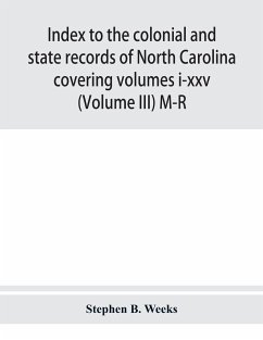 Index to the colonial and state records of North Carolina covering volumes i-xxv (Volume III) M-R - B. Weeks, Stephen