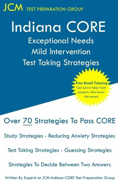 Indiana CORE Exceptional Needs Mild Intervention - Test Taking Strategies - Test Preparation Group, Jcm-Indiana Core