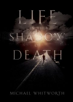 Life in the Shadow of Death - Whitworth, Michael