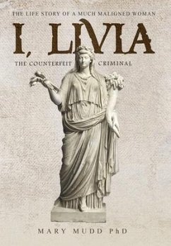 I, Livia: The Counterfeit Criminal (Colored - New Edition) - Mudd, Mary