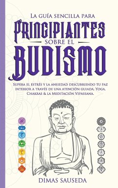 La guía sencilla para principiantes sobre el budismo - Sauseda, Dimas
