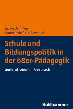 Schule und Bildungspolitik in der 68er-Pädagogik (eBook, ePUB) - Behnken, Imbke; Du Bois-Reymond, Manuela