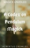 A Codex on Pendulum Magick (Magick Unveiled, #6) (eBook, ePUB)