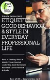 Etiquette Good Behavior & Style in Everyday Professional Life (eBook, ePUB)