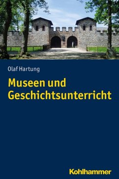 Museen und Geschichtsunterricht (eBook, PDF) - Hartung, Olaf