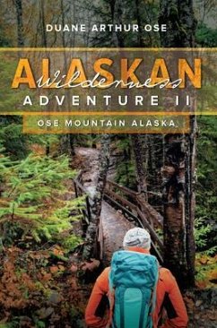 Alaskan Wilderness Adventure (eBook, ePUB) - Ose, Duane Arthur