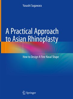 A Practical Approach to Asian Rhinoplasty (eBook, PDF) - Sugawara, Yasushi