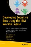 Developing Cognitive Bots Using the IBM Watson Engine (eBook, PDF)