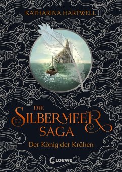 Der König der Krähen / Die Silbermeer-Saga Bd.1 (eBook, ePUB) - Hartwell, Katharina
