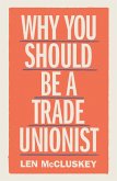 Why You Should be a Trade Unionist (eBook, ePUB)