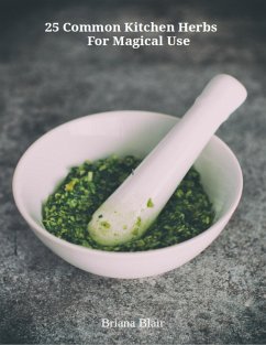 25 Common Kitchen Herbs for Magical Use (eBook, ePUB) - Blair, Briana
