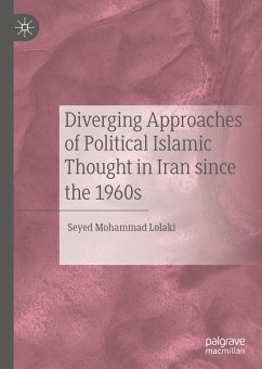 Diverging Approaches of Political Islamic Thought in Iran since the 1960s (eBook, PDF) - Lolaki, Seyed Mohammad