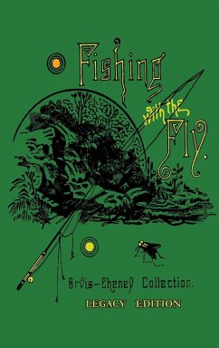 Fishing With The Fly (Legacy Edition) - Orvis, Charles F.; A. Nelson, Cheney