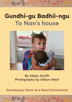 Gundhi-gu Badhii-ngu/To Nan's house - Smith, Hilary