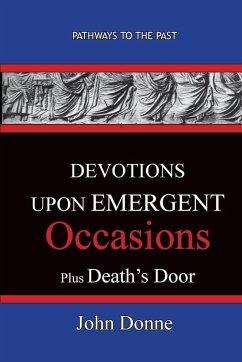 DEVOTIONS UPON EMERGENT OCCASIONS - Together with DEATH'S DUEL - Donne, John