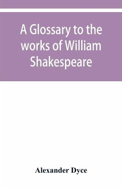 A glossary to the works of William Shakespeare - Dyce, Alexander