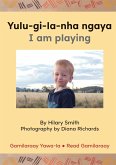 Yulu-gi-la-nha ngaya/ I Am Playing