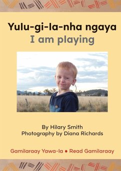 Yulu-gi-la-nha ngaya/ I Am Playing - Smith, Hilary