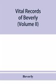 Vital records of Beverly, Massachusetts, to the end of the year 1849 (Volume II) Marriages and Deathes