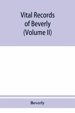 Vital records of Beverly, Massachusetts, to the end of the year 1849 (Volume II) Marriages and Deathes - Beverly