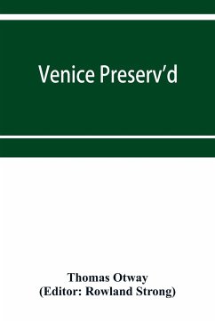 Venice preserv'd - Otway, Thomas