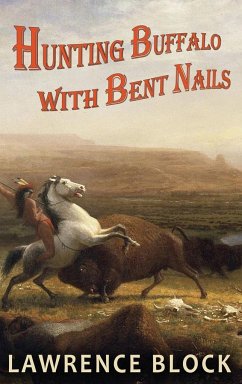 Hunting Buffalo with Bent Nails - Block, Lawrence