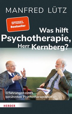 Was hilft Psychotherapie, Herr Kernberg? - Lütz, Manfred;Kernberg, Otto