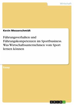 Führungsverhalten und Führungskompetenzen im Sportbusiness. Was Wirtschaftsunternehmen vom Sport lernen können (eBook, PDF) - Messerschmidt, Kevin