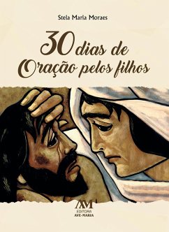30 dias de oração pelos filhos (eBook, ePUB) - Moraes, Stela Maria
