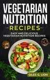 Vegetarian Nutrition Recipes: Easy and Delicious Vegetarian Nutrition Recipes (eBook, ePUB)