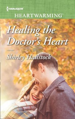 Healing The Doctor's Heart (Mills & Boon Heartwarming) (eBook, ePUB) - Hailstock, Shirley