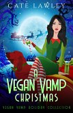 A Vegan Vamp Christmas (Vegan Vamp Mysteries) (eBook, ePUB) A Vegan Vamp Christmas (Vegan Vamp Mysteries) (eBook, ePUB)