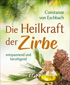 Die Heilkraft der Zirbe (eBook, ePUB) - Eschbach, Constanze