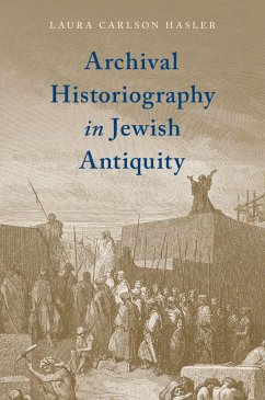 Archival Historiography in Jewish Antiquity (eBook, PDF) - Carlson Hasler, Laura
