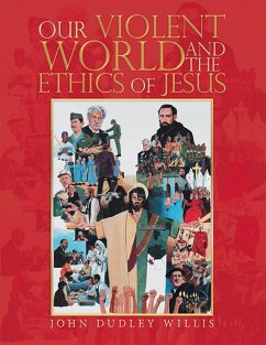 Our Violent World and the Ethics of Jesus (eBook, ePUB) - Willis, John Dudley