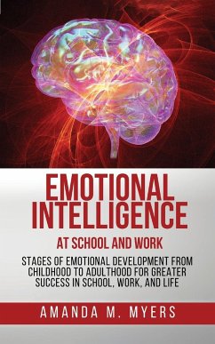 Emotional Intelligence at School and Work - Myers, Amanda M.