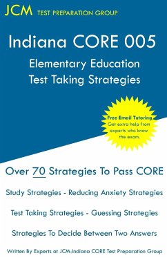 Indiana CORE Elementary Education - Test Taking Strategies - Test Preparation Group, Jcm-Indiana Core