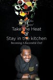 Take the heat & Stay in the Kitchen