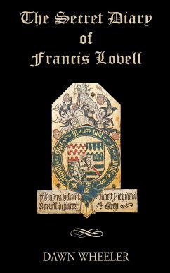 The Secret Diary of Francis Lovell - Wheeler, Dawn