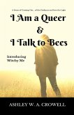 I Am a Queer & I Talk to Bees