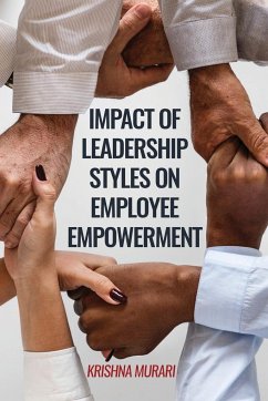 Impact of Leadership Styles on Employee Empowerment - Murari, Krishna