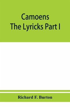 Camoens. The lyricks Part I ; sonnets, canzons, odes and sextines - F. Burton, Richard
