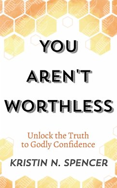 You Aren't Worthless - Spencer, Kristin N.