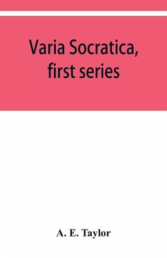 Varia Socratica, first series - E. Taylor, A.