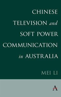 Chinese Television and Soft Power Communication in Australia - Li, Mei