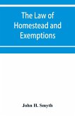 The law of homestead and exemptions