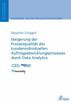 Steigerung der Prozessqualität des kundenindividuellen Auftragsabwicklungsprozesses durch Data Analytics - Groggert, Sebastian