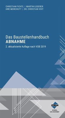 Das Baustellenhandbuch Abnahme (eBook, ePUB) - Morchutt, Uwe; Voit, Christian; Loderer, Martin; Fichtl, Christian